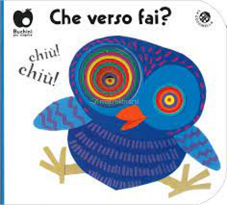 Che verso fai?/ [progetto e illustrazioni di Giulia Orecchia